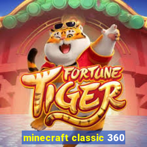 minecraft classic 360